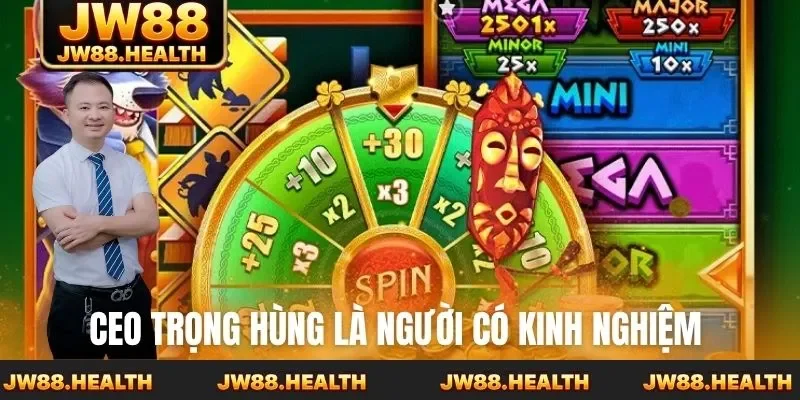 CEO Trọng Hùng là người có kinh nghiệm 