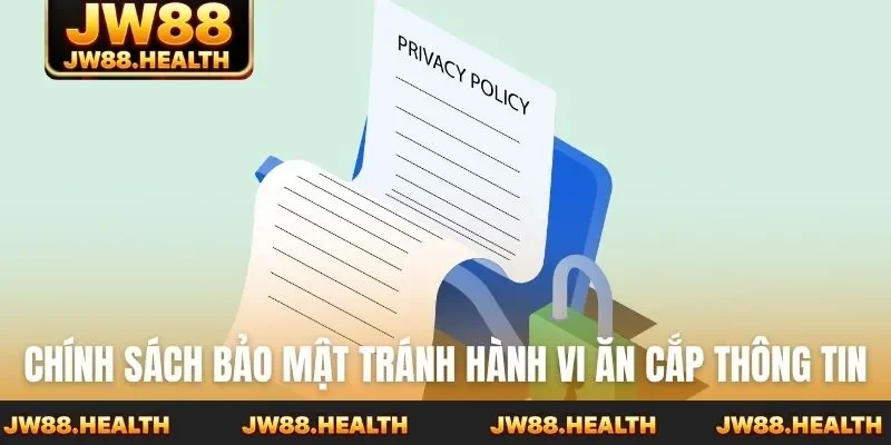 Chính sách bảo mật tránh hành vi ăn cắp thông tin