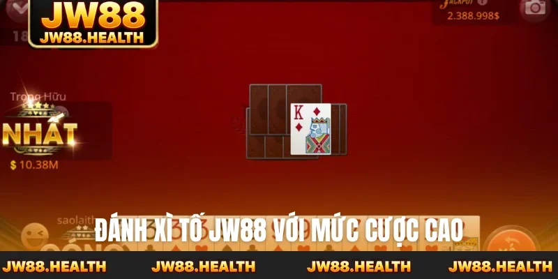 Đánh xì tố JW88 có mức cược cao