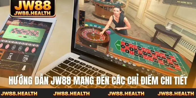 Hướng dẫn JW88 mang đến các chỉ điểm chi tiết
