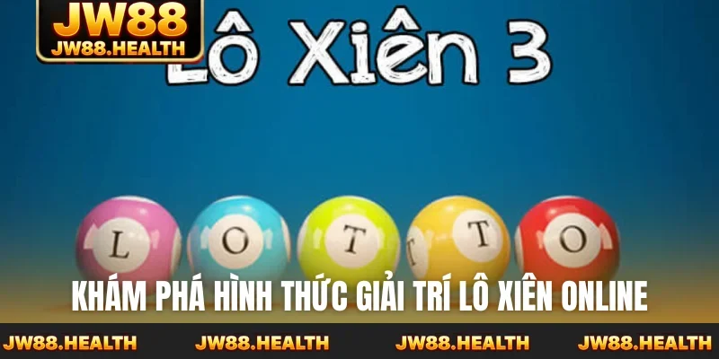 Khám phá hình thức giải trí lô xiên online