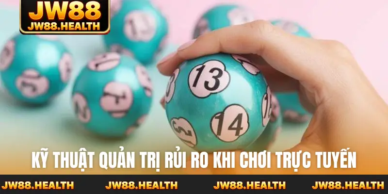 Kỹ thuật quản trị rủi ro khi chơi trực tuyến