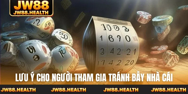 Lưu ý cho người tham gia tránh bẫy nhà cái