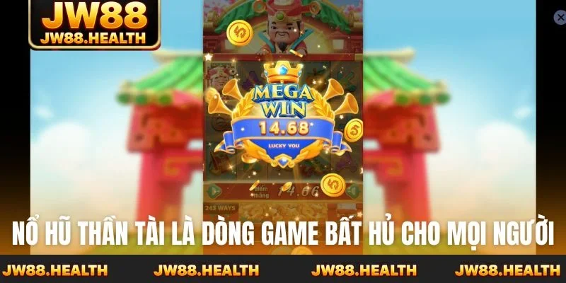 Nổ hũ Thần Tài là dòng game bất hủ cho mọi người