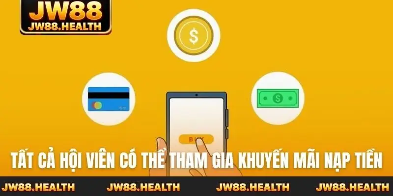 Tất cả hội viên có thể tham gia khuyến mãi nạp tiền