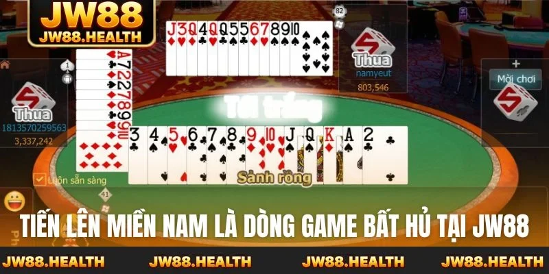 Tiến lên miền Nam là dòng game bất hủ tại JW88